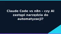 Claude Code vs n8n: czy AI zastąpi automatyzacje no-code? Porównanie 2026
