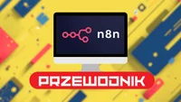 N8n - co to jest? Kompletny przewodnik od zera do eksperta w automatyzacji